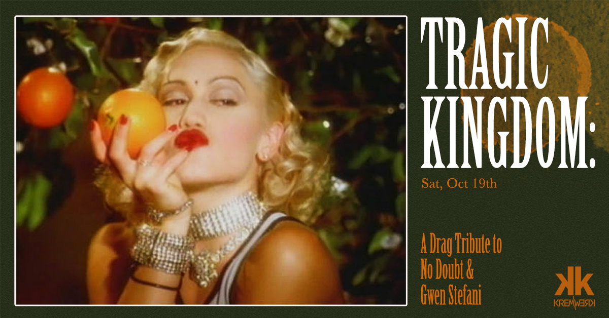 Tragic Kingdom A Drag Tribute to No Doubt & Gwen Stefani Tickets